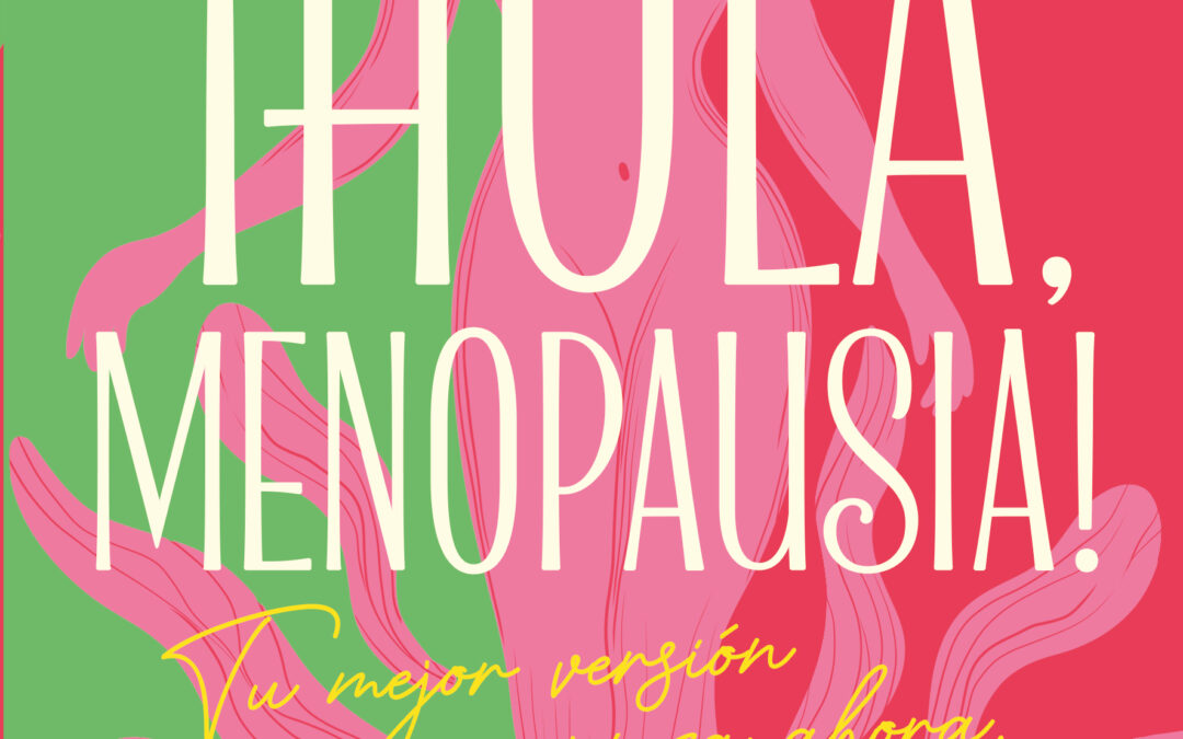 ¡Hola, menopausia!